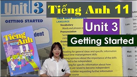 Tiếng Anh lớp 11 Unit 3 Getting Started - Becoming Independent / HeartQueen Quyên Hoàng