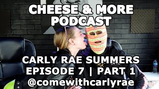 Cheese and More Podcast:  Episode 7 | Part 1 with Carly Rae Summers @comewithcarlyrae