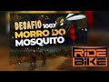 Desafio morro do MOSQUITO