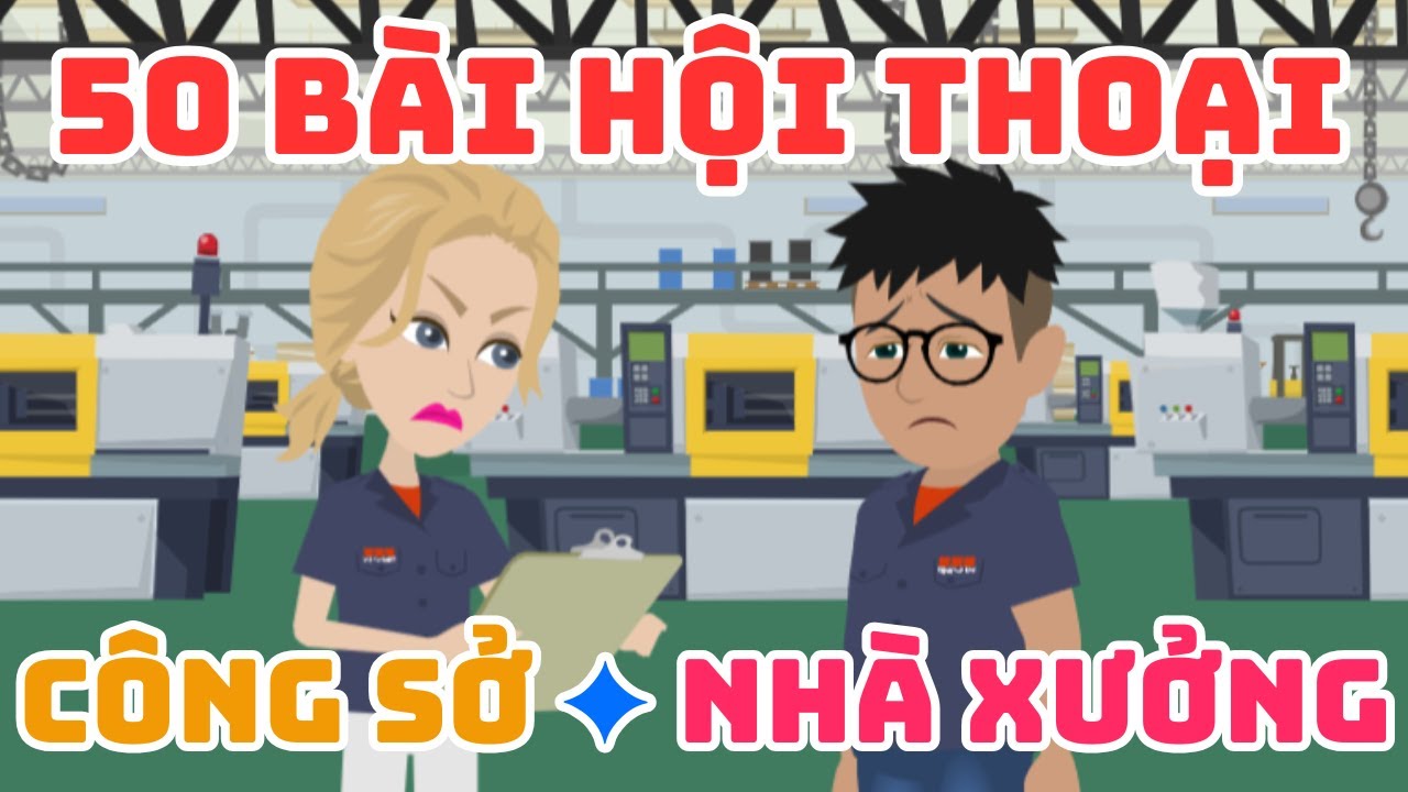 50 Bài hội thoại Tiếng Nhật thông dụng thực tế nơi công sở & nhà xưởng– dễ nhớ, áp dụng ngay