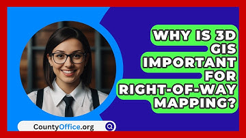 Why Is 3D GIS Important For Right-of-way Mapping? - CountyOffice.org