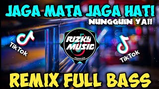 DJ JAGA MATA JAGA HATI VIRAL TIK TOK🎧 REMIX FULL BASS_TERBARU_ || 2021||