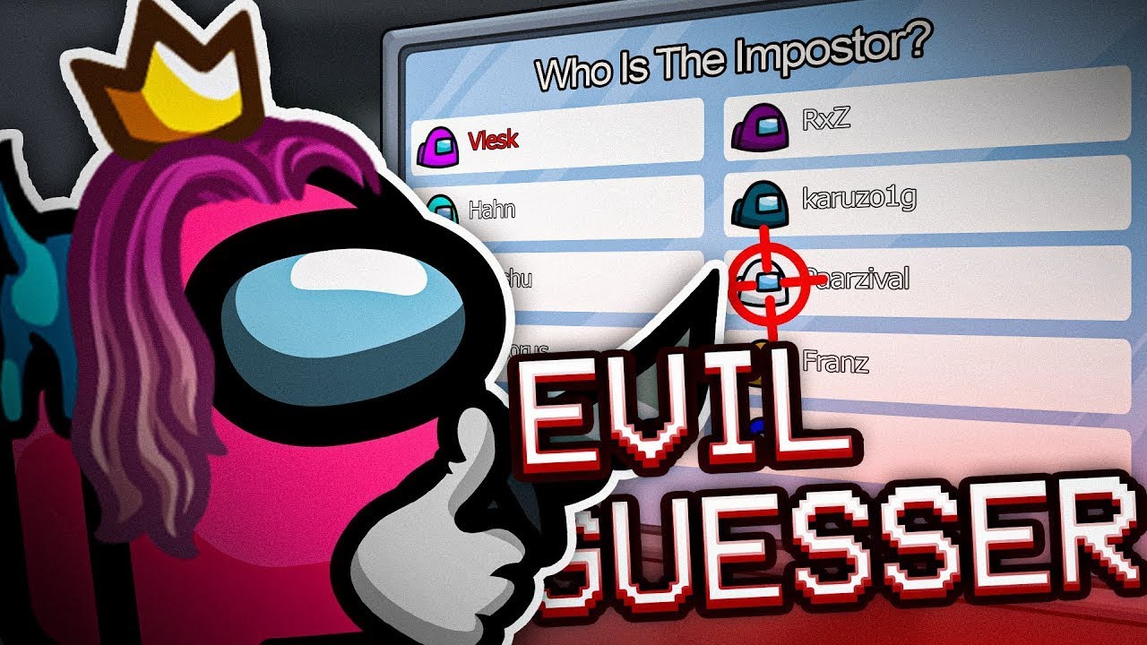 O EVIL GUESSER MAIS TEMIDO DO AMONG US