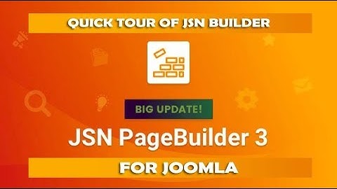 How to Use JSN Pagebuilder for Joomla - Quick Tour of JSN Builder