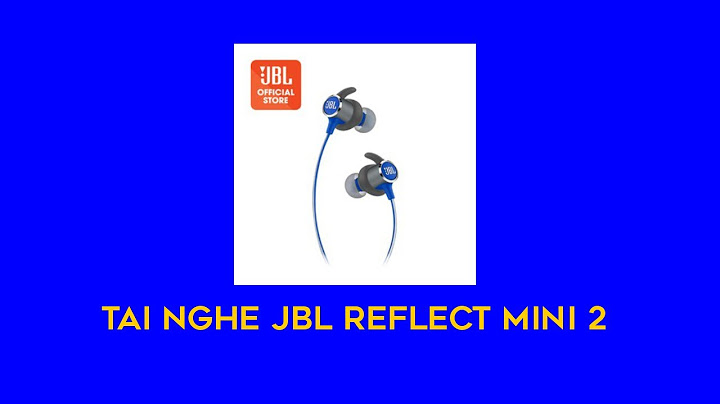 Jbl reflect mini bt đánh giá năm 2024