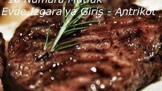 10 Numara Mutfak Evde Izgaraya Giriş - Antrikot