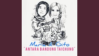 Antara Bandung Taichung (feat. Gito Shantiong)