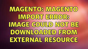 Magento: Magento Import error: image could not be downloaded from external resource