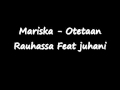 Mariska - Otetaan Rauhassa Feat juhani