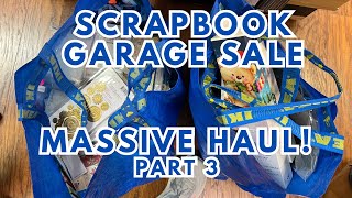 Part 3: SCRAPBOOK GARAGE SALE HAUL! SO MANY GOODIES!
