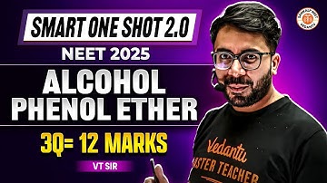 ALCOHOL PHENOL AND ETHERS CLASS 12 SMART ONE SHOT | COMPLETE CHAPTER REVISION NEET 2025 | BY VT SIR