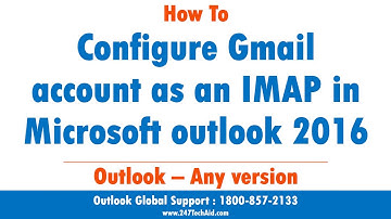 How To Configure Gmail account as an IMAP in Microsoft outlook 2016