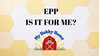 IS EPP FOR ME? COME ALONG WHILE I WORK SOME HEXI'S
