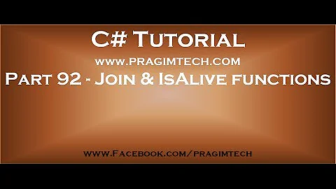 Part 92   Significance of Thread Join and Thread IsAlive functions