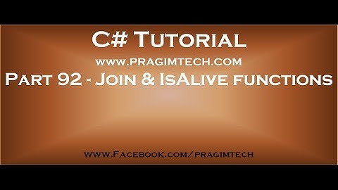 Part 92   Significance of Thread Join and Thread IsAlive functions