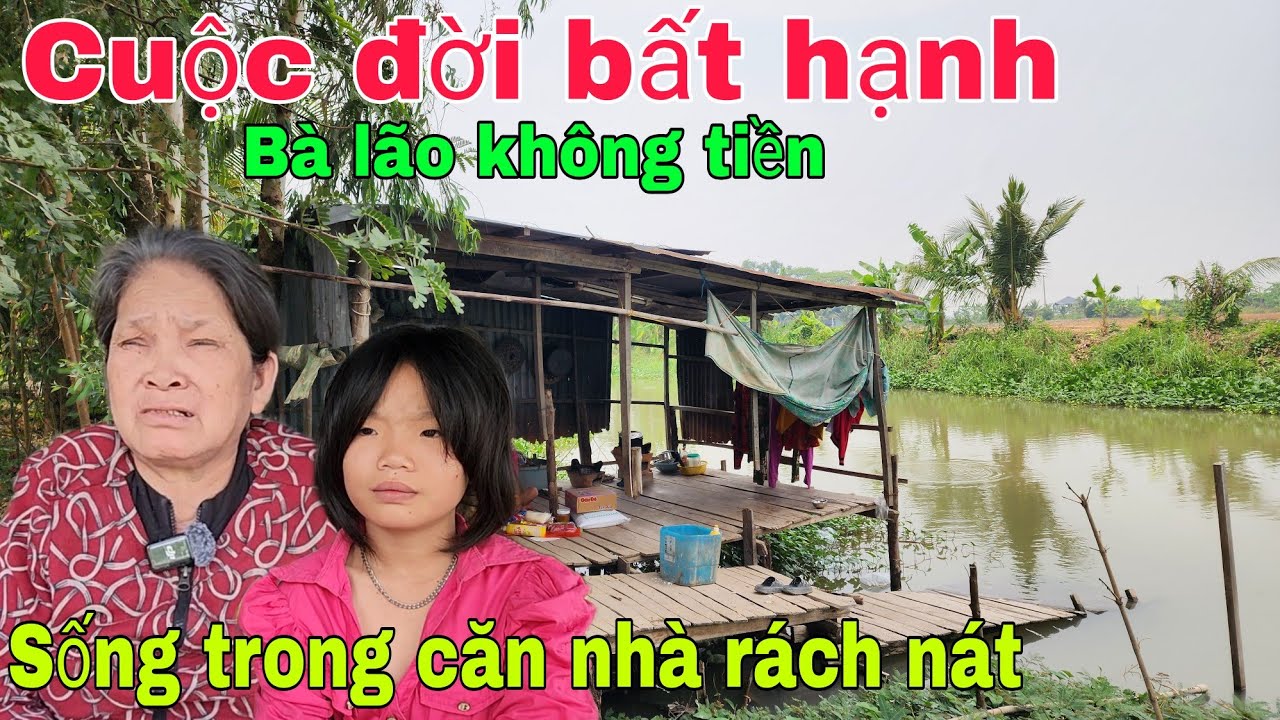 Cuộc đời bất hạnh Bà lão không tiền sống trong căn nhà rách nát