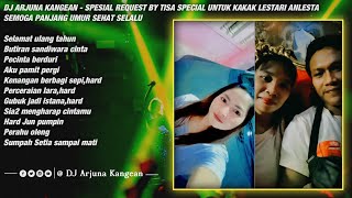 DJ ARJUNA KANGEAN - SPESIAL TISA SPESIAL KAKAK LESTARI ANLESTA SEMOGA PANJANG UMUR SEHAT SELALU