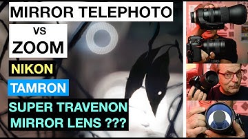 Mirror Telephoto Lens vs Zoom Telephoto - Super Travenon - Nikon - Tamron