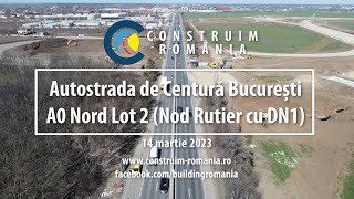 Autostrada A0 Nord Lot 2 (Nod Rutier A0xDN1) - UMB - 2023.03.14