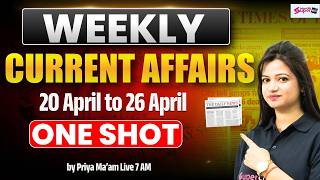 Weekly Current Affairs 2026 | 20 to 26 April Current Affairs 2026 | Most Imp Current Affairs | Priya