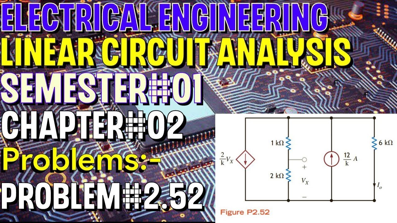 Linear Circuit Analysis | Chapter#02 | Problem#2.52 | Basic Engineering ...