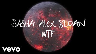 Download lagu Sasha Alex Sloan - Wtf  Lyric Video  mp3