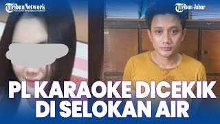 TAMPANG PEMBUNUH PL KARAOKE DI BATANG DITANGKAP, PACAR SENDIRI DICEKIK DI SELOKAN AIR HINGGA TEWAS