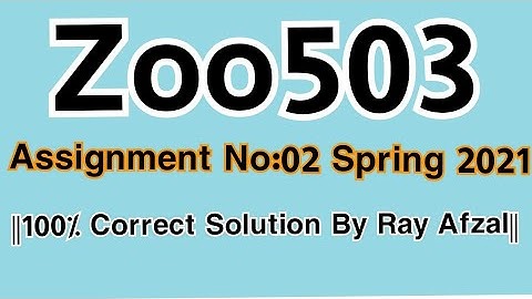|||Zoo503 Assignment No 2 Spring 2021||100% Correct Solution||Life Star Academy||By Rj Ray Afzal||