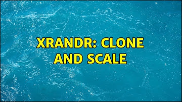 xrandr: clone and scale