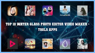 Top 10 Water Glass Photo Editor Video Maker Android Apps screenshot 4
