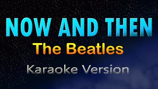 The Beatles - NOW AND THEN (karaoke Version)