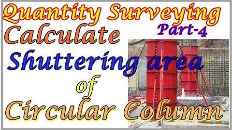 How to Calculate the Wooden shuttering or Iron Shuttering area of Circular Column || Part- 4