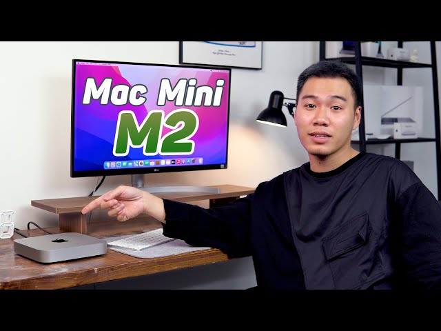 Mac Mini M2 - Đời mới GIÁ TỐT HƠN, nhiều cấu hình,... đã đủ nổi bật hơn ?