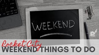 Things To Do In Huntsville AL This Weekend {Jun 2-4} | Living in Huntsville AL