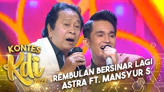 Astra X Mansyur S. - Rembulan Bersinar Lagi | KONTES KDI 2022