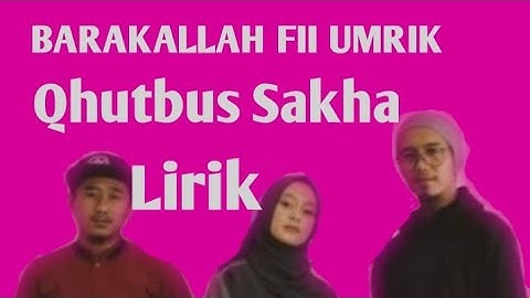 QHUTBUS SAKHA - BARAKALLAH FII UMRIK + LIRIK