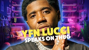 YFN Lucci speaks on Young Thug