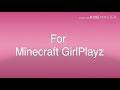 Edit 3 for minecraft girlplayz