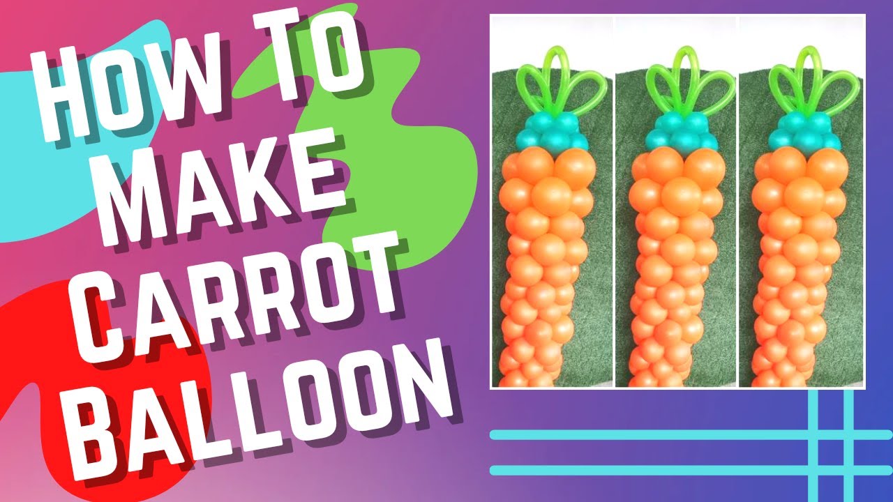 How to Make Carrot Balloon Easter Sunday Carrot Balloon Tutorial