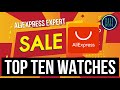 TOP TEN Aliexpress Watches. They Aren&#39;t Telling You About these Gems - March 2023