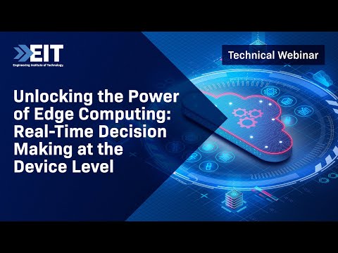 Unlocking the Power of Edge Computing: Real Time Decision Making at the Device Level
