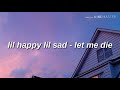 lil happy lil sad - let me die (Lyrics)