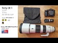 Sony A1 &amp; Sony 200-600mm unboxing and first impression