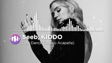 Seeb, KIDDO - Last Dance (Studio Acapella)