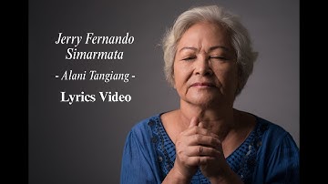 Alani Tangiang - Jerry Fernando Simarmata Lyrics Video