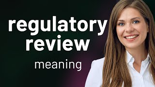 Understanding Regulatory Review: A Guide for English Learners