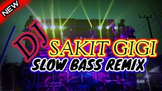 DJ SAKIT GIGI SLOW BASS REMIX