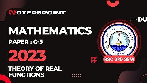 BSC 3rd Sem Maths C5 Question Paper 2023 Dibrugarh University | BSC 3rd Sem Theory of Real Functions