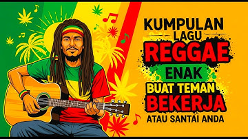 LAGU REGGAE INDONESIA TERBAIK 2025🎵 Suasana Chill, Vibes Positif & Hati Bahagia Sepanjang Hari!