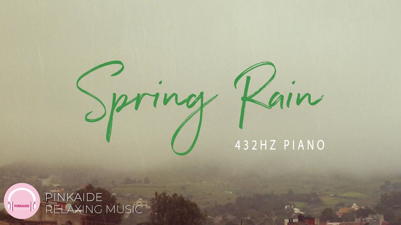 2 Hours Piano  Spring Rain  432Hz  Rain Sounds Relaxing Piano Music